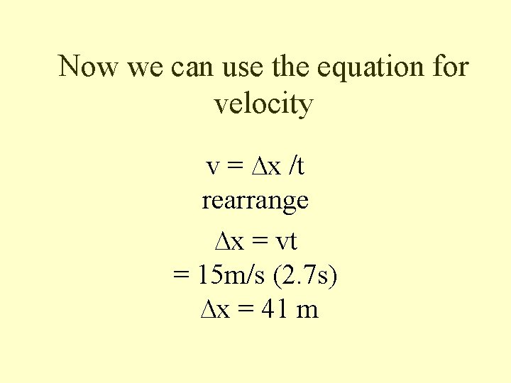 Now we can use the equation for velocity v = ∆x /t rearrange ∆x