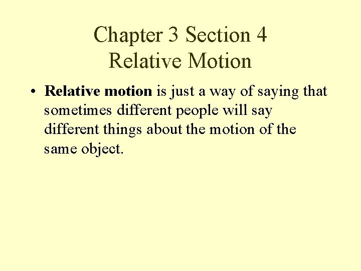 Chapter 3 Section 4 Relative Motion • Relative motion is just a way of