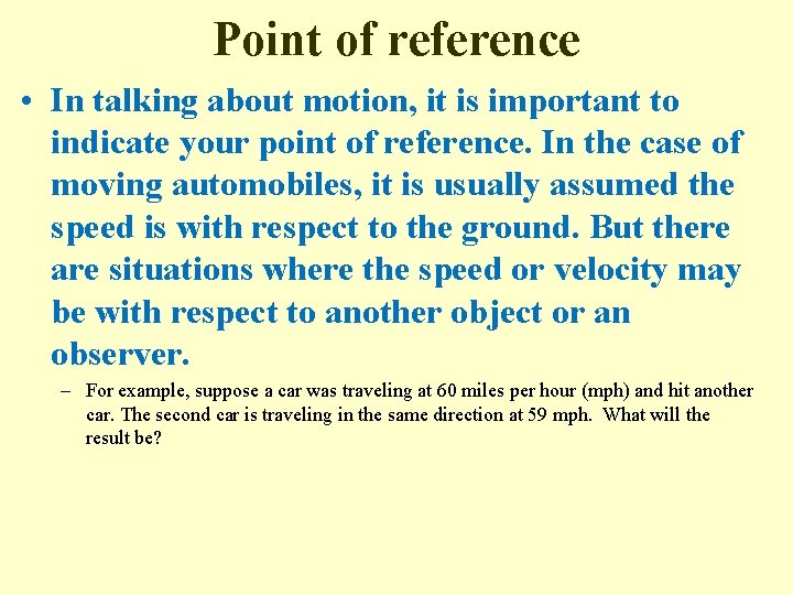 Point of reference • In talking about motion, it is important to indicate your