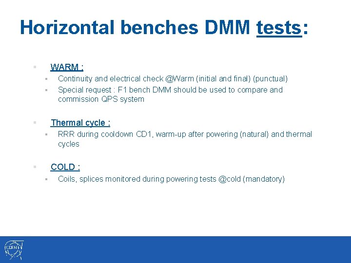 Horizontal benches DMM tests: WARM : § § § Continuity and electrical check @Warm