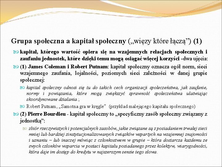 Grupa społeczna a kapitał społeczny („więzy które łączą”) (1) kapitał, którego wartość opiera się