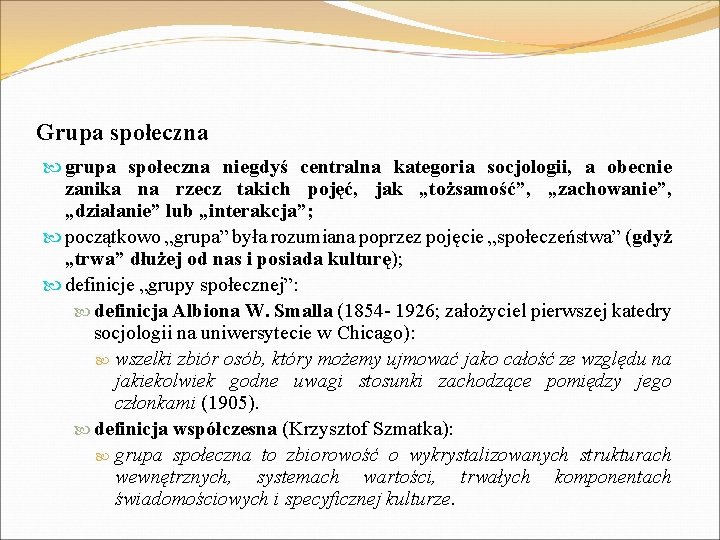 Grupa społeczna grupa społeczna niegdyś centralna kategoria socjologii, a obecnie zanika na rzecz takich