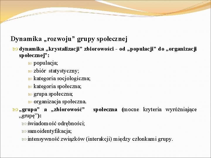 Dynamika „rozwoju” grupy społecznej dynamika „krystalizacji” zbiorowości - od „populacji” do „organizacji społecznej”: populacja;