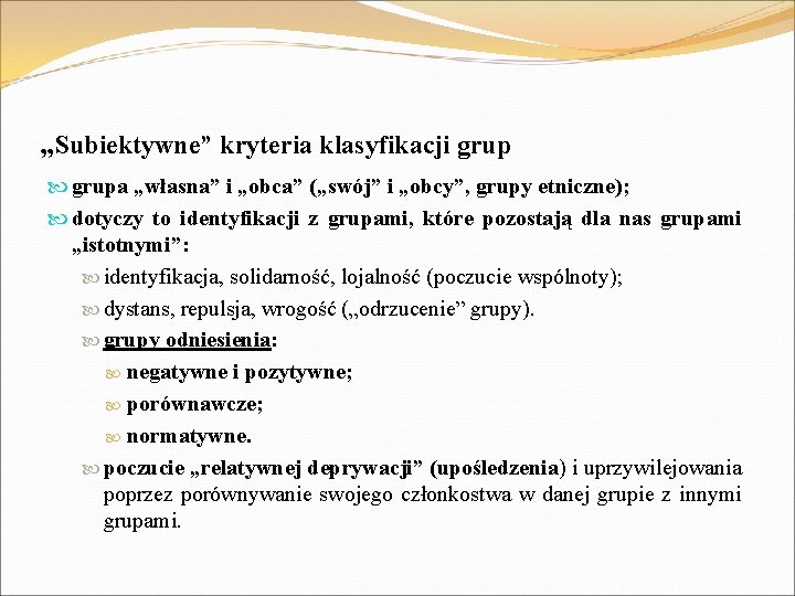 „Subiektywne” kryteria klasyfikacji grupa „własna” i „obca” („swój” i „obcy”, grupy etniczne); dotyczy to