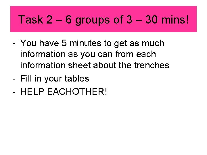 Task 2 – 6 groups of 3 – 30 mins! - You have 5