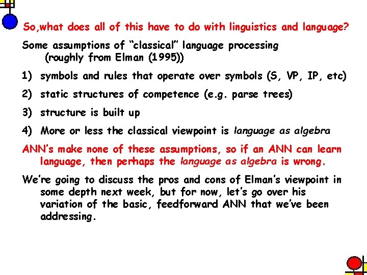 So, what does all of this have to do with linguistics and language? Some