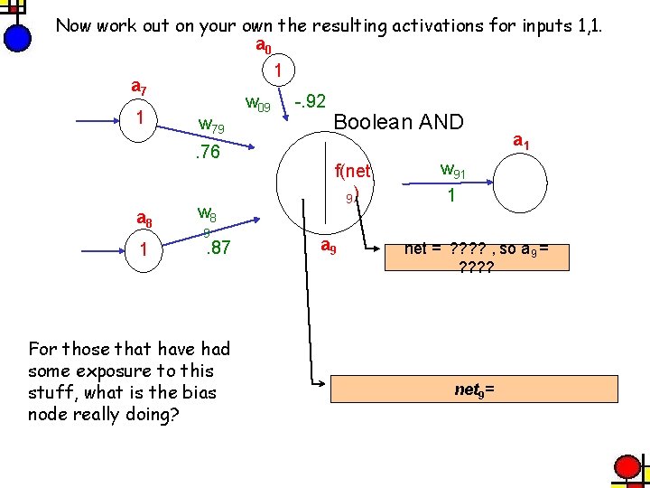 Now work out on your own the resulting activations for inputs 1, 1. a