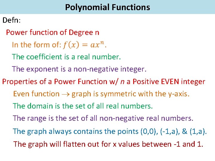 Polynomial Functions Defn: Power function of Degree n The coefficient is a real number.