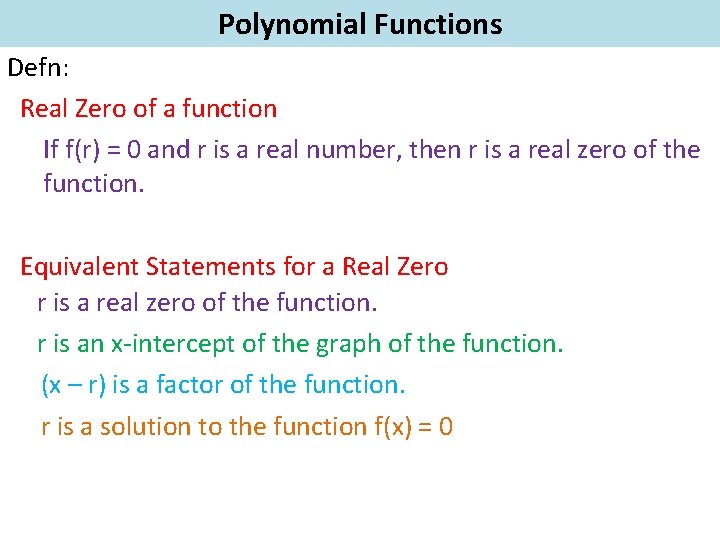 Polynomial Functions Defn: Real Zero of a function If f(r) = 0 and r