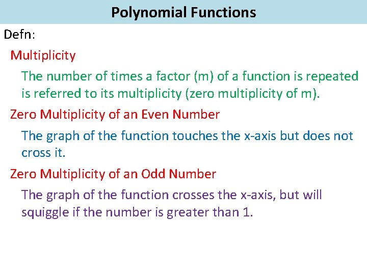 Polynomial Functions Defn: Multiplicity The number of times a factor (m) of a function