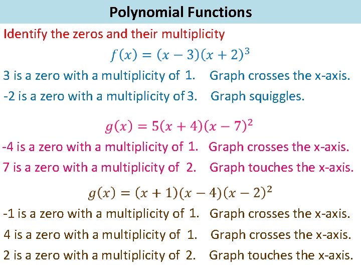 Polynomial Functions Identify the zeros and their multiplicity 3 is a zero with a