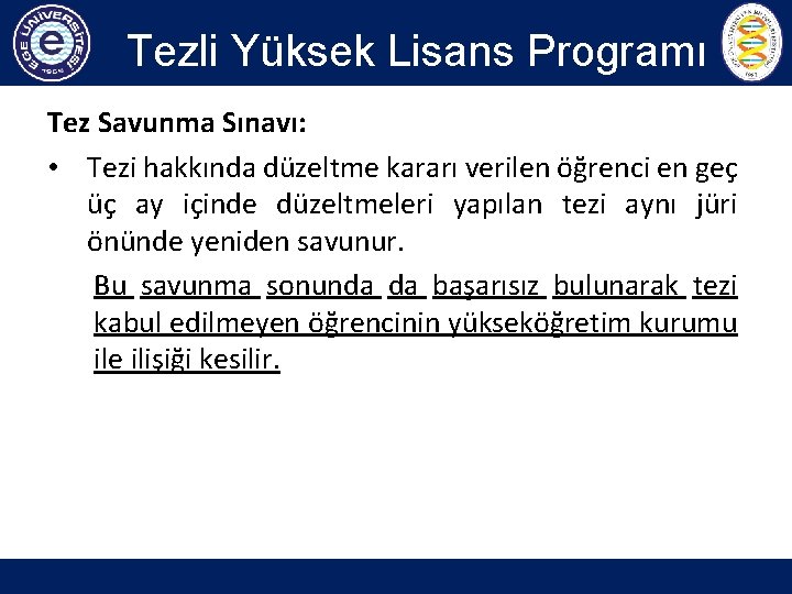 Tezli Yüksek Lisans Programı Tez Savunma Sınavı: • Tezi hakkında düzeltme kararı verilen öğrenci