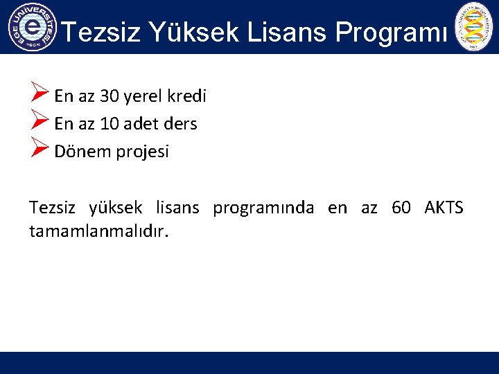 Tezsiz Yüksek Lisans Programı Ø En az 30 yerel kredi Ø En az 10