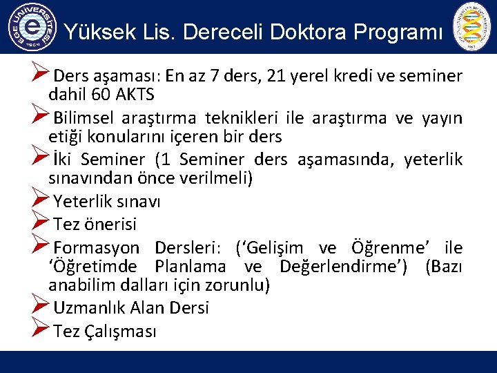 Yüksek Lis. Dereceli Doktora Programı ØDers aşaması: En az 7 ders, 21 yerel kredi