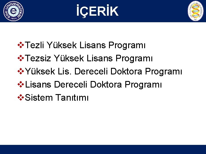 İÇERİK v. Tezli Yüksek Lisans Programı v. Tezsiz Yüksek Lisans Programı v. Yüksek Lis.