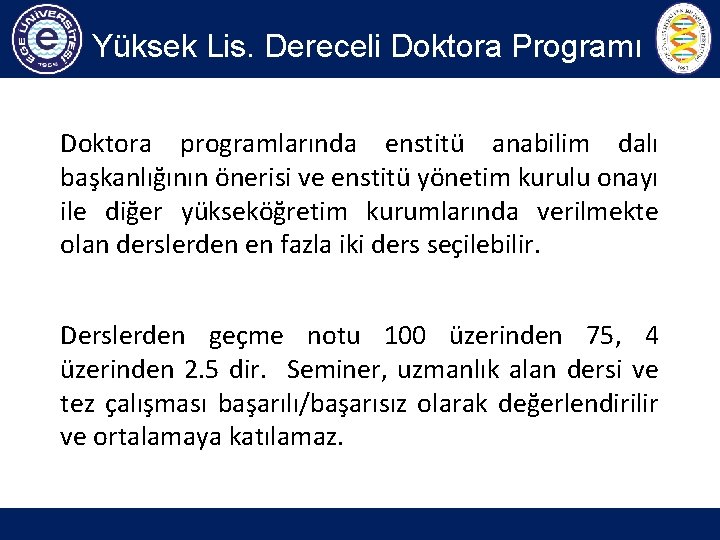 Yüksek Lis. Dereceli Doktora Programı Doktora programlarında enstitü anabilim dalı başkanlığının önerisi ve enstitü