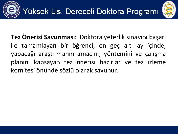 Yüksek Lis. Dereceli Doktora Programı Tez Önerisi Savunması: Doktora yeterlik sınavını başarı ile tamamlayan