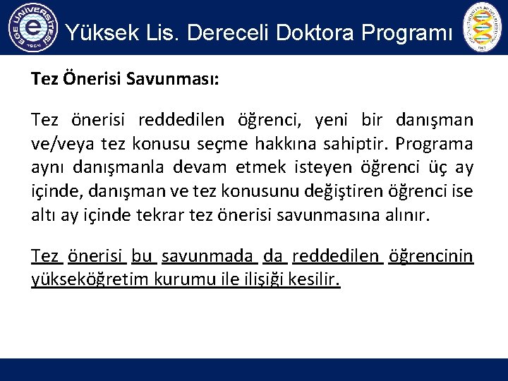 Yüksek Lis. Dereceli Doktora Programı Tez Önerisi Savunması: Tez önerisi reddedilen öğrenci, yeni bir