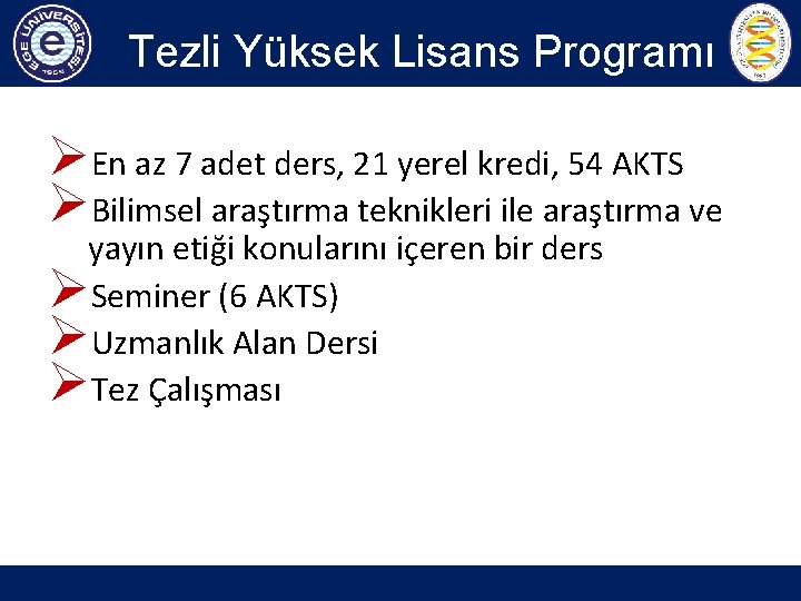 Tezli Yüksek Lisans Programı ØEn az 7 adet ders, 21 yerel kredi, 54 AKTS