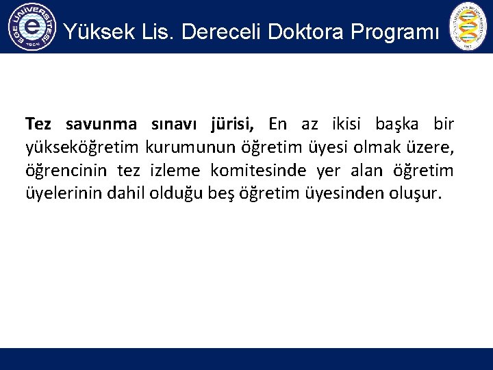 Yüksek Lis. Dereceli Doktora Programı Tez savunma sınavı jürisi, En az ikisi başka bir