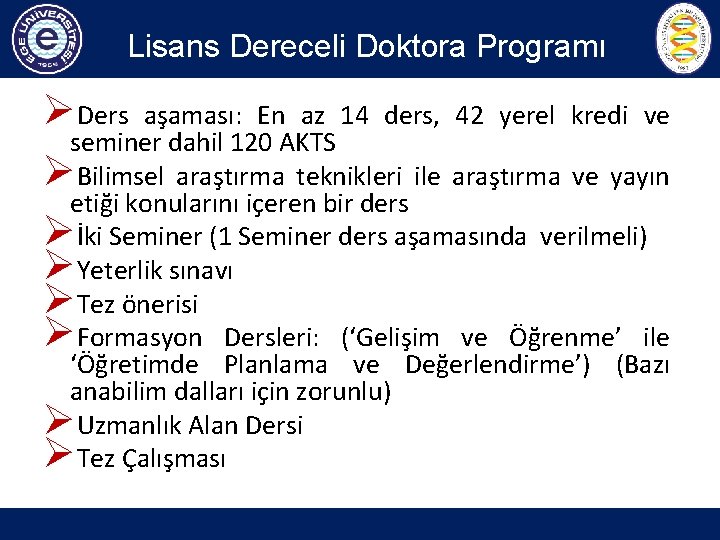 Lisans Dereceli Doktora Programı ØDers aşaması: En az 14 ders, 42 yerel kredi ve