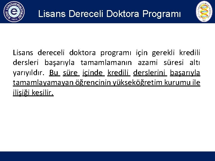 Lisans Dereceli Doktora Programı Lisans dereceli doktora programı için gerekli kredili dersleri başarıyla tamamlamanın