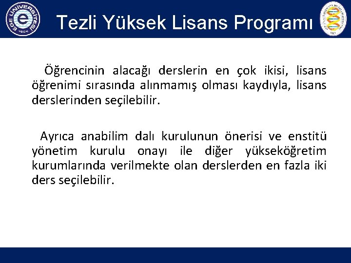 Tezli Yüksek Lisans Programı Öğrencinin alacağı derslerin en çok ikisi, lisans öğrenimi sırasında alınmamış