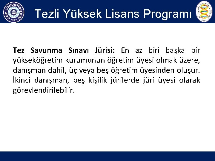 Tezli Yüksek Lisans Programı Tez Savunma Sınavı Jürisi: En az biri başka bir yükseköğretim