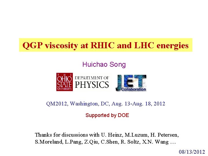 QGP viscosity at RHIC and LHC energies Huichao Song QM 2012, Washington, DC, Aug.