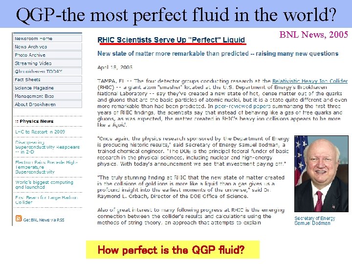 QGP-the most perfect fluid in the world? BNL News, 2005 How perfect is the