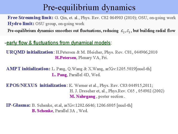 Pre-equilibrium dynamics Free Streaming limit: G. Qin, et. al. , Phys. Rev. C 82