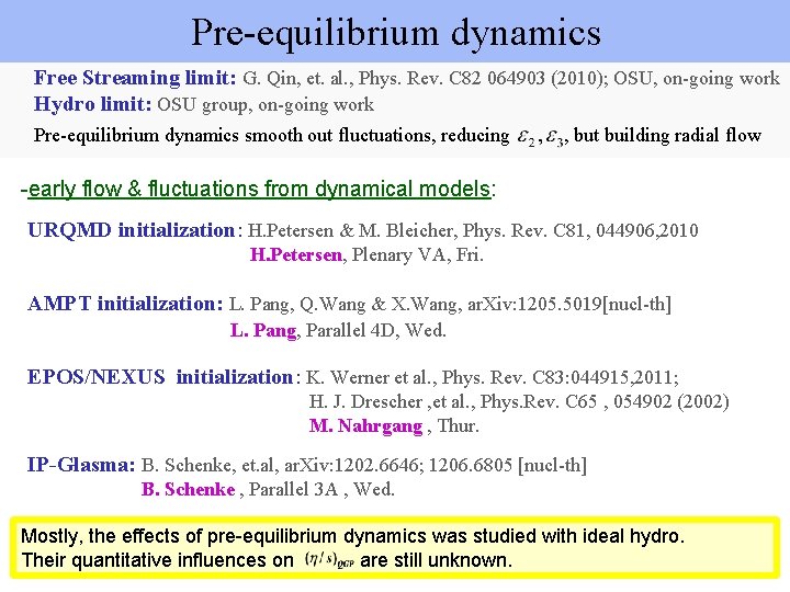 Pre-equilibrium dynamics Free Streaming limit: G. Qin, et. al. , Phys. Rev. C 82