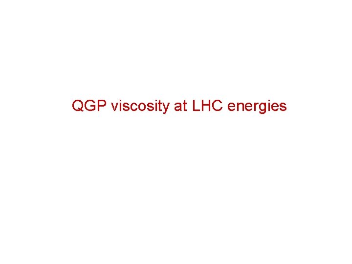QGP viscosity at LHC energies 