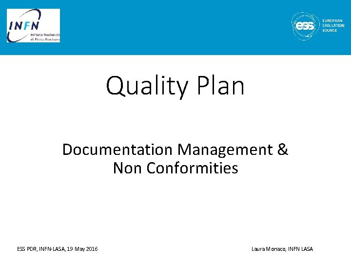 Quality Plan Documentation Management & Non Conformities ESS PDR, INFN-LASA, 19 May 2016 Laura