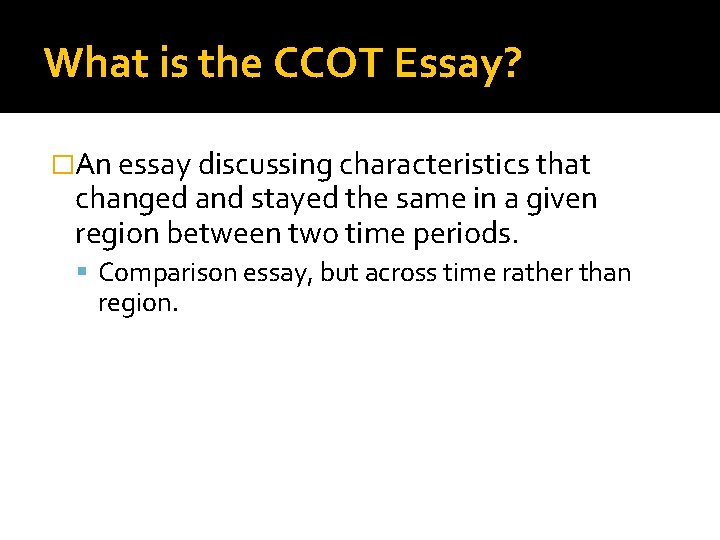 What is the CCOT Essay? �An essay discussing characteristics that changed and stayed the