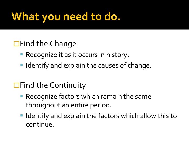 What you need to do. �Find the Change Recognize it as it occurs in