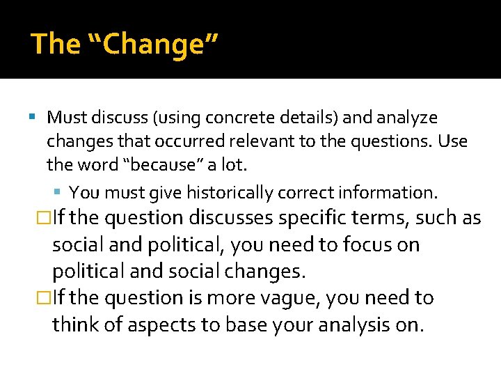 The “Change” Must discuss (using concrete details) and analyze changes that occurred relevant to