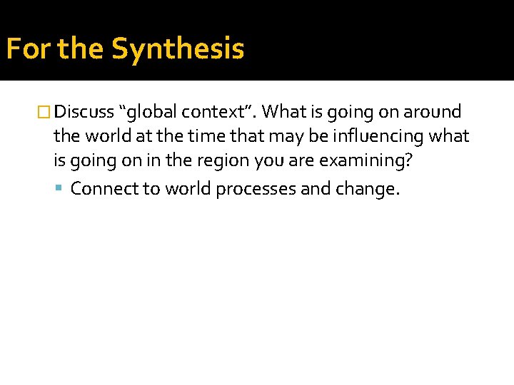 For the Synthesis � Discuss “global context”. What is going on around the world