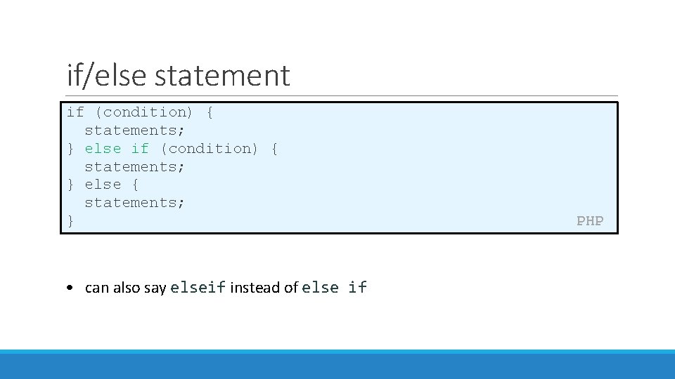 if/else statement if (condition) { statements; } else { statements; } • can also