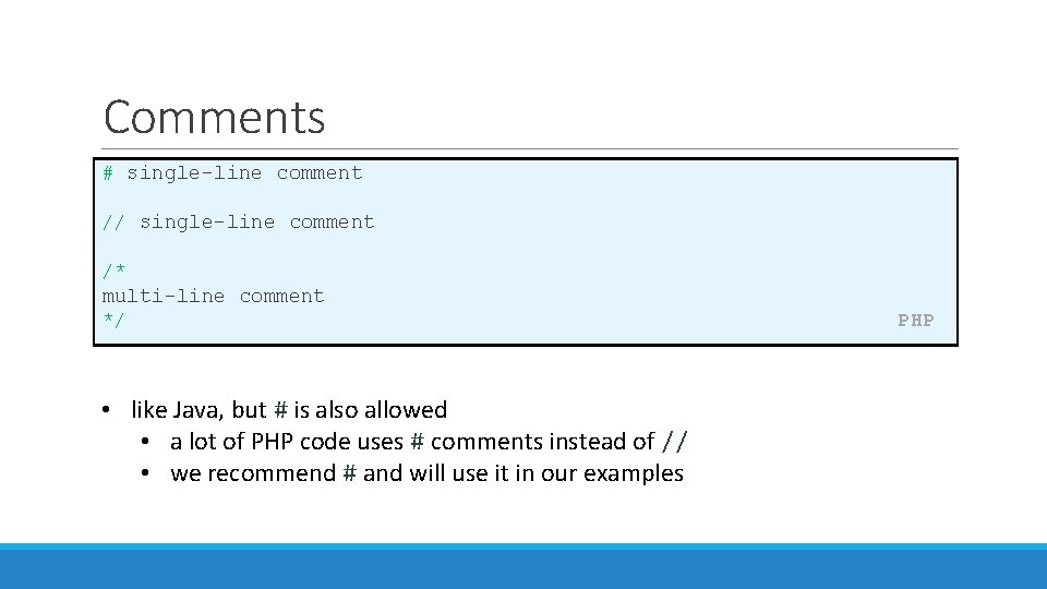 Comments # single-line comment // single-line comment /* multi-line comment */ • like Java,