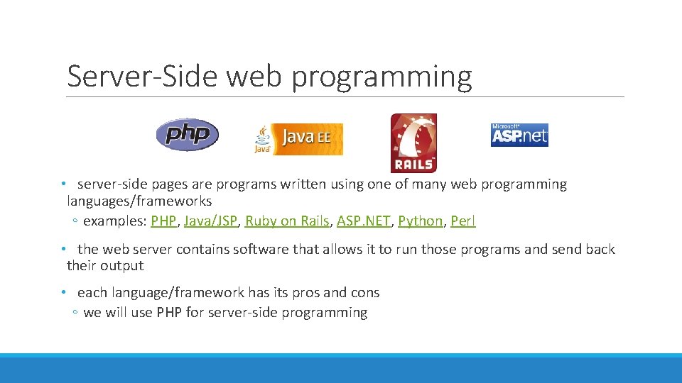 Server-Side web programming • server-side pages are programs written using one of many web