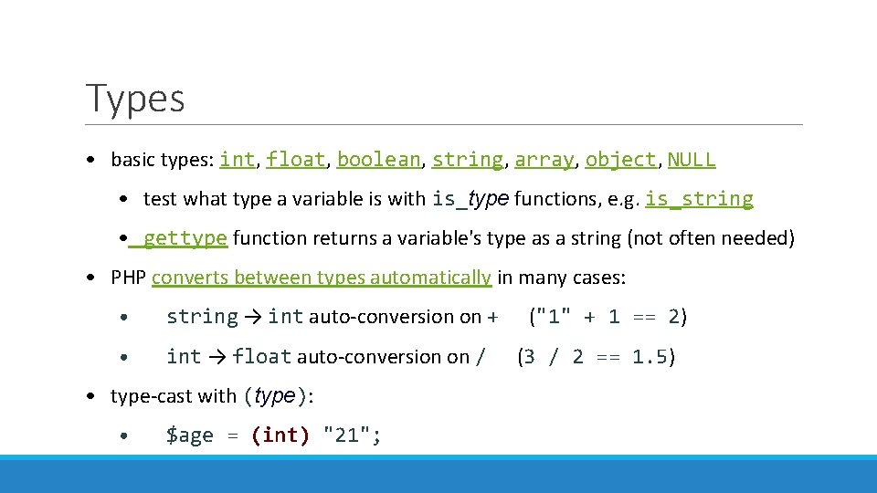 Types • basic types: int, float, boolean, string, array, object, NULL • test what