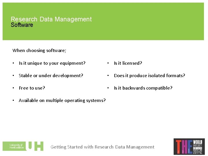Research Data Management Software When choosing software; • Is it unique to your equipment?