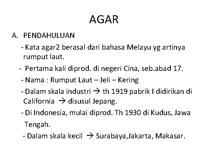 AGAR A. PENDAHULUAN - Kata agar 2 berasal dari bahasa Melayu yg artinya rumput