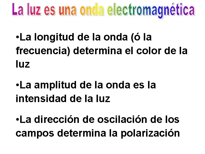  • La longitud de la onda (ó la frecuencia) determina el color de