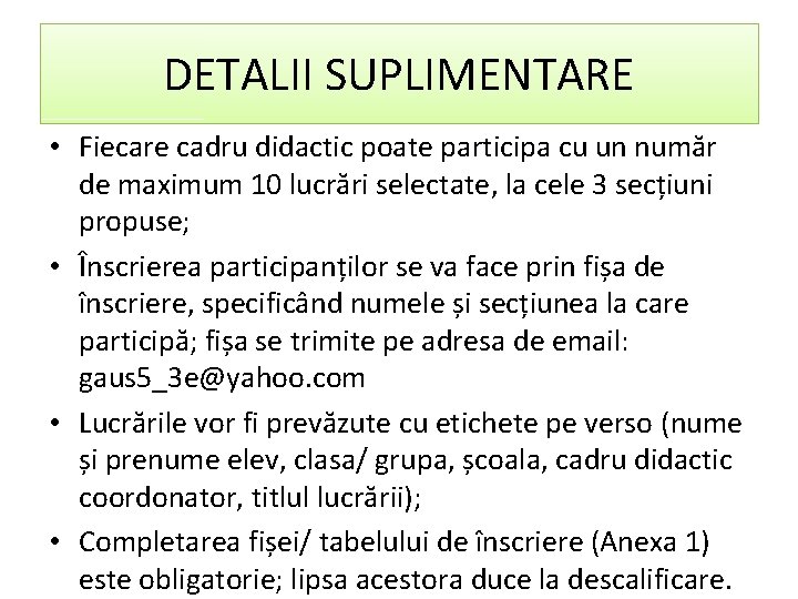 DETALII SUPLIMENTARE • Fiecare cadru didactic poate participa cu un număr de maximum 10