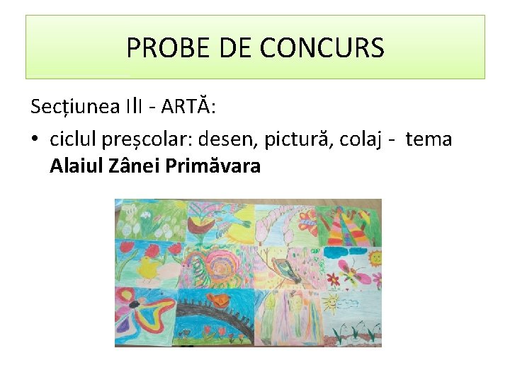 PROBE DE CONCURS Secțiunea III - ARTĂ: • ciclul preșcolar: desen, pictură, colaj -