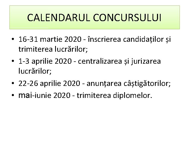CALENDARUL CONCURSULUI • 16 -31 martie 2020 - înscrierea candidaților și trimiterea lucrărilor; •