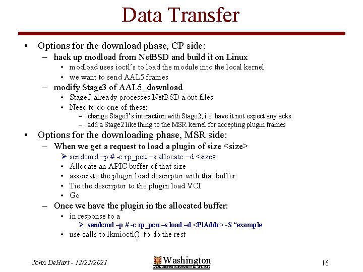 Data Transfer • Options for the download phase, CP side: – hack up modload