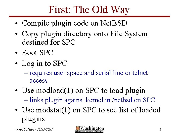 First: The Old Way • Compile plugin code on Net. BSD • Copy plugin